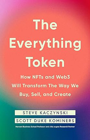 The Everything Token - How NFTs and Web3 Will Transform the Way We Buy, Sell, and Create